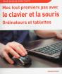 Mes Tout Premiers Pas Avec Le Clavier Et La Souris Ordinateurs Et Tablettes - Preview