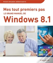 Mes Tout Premiers Pas - Grand Manuel De Windows 8.1 Update