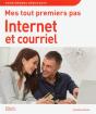 Mes Tout Premiers Pas ; Internet Et Courriel - Preview