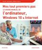 Mes Tout Premiers Pas - Le Grand Manuel De L'Ordinateur Avec Windows 10 Ne - Preview