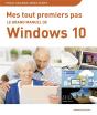Mes Tout Premiers Pas - Le Grand Manuel De Windows 10 - Preview