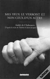 Mes Yeux Le Verront Et Non Ceux D'Un Autre