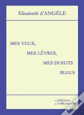 Mes Yeux, Mes Lèvres, Mes Doigts Bleus