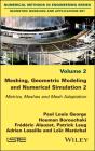 Meshing, Geometric Modeling And Numerical Simulation, Volume 2 - Preview