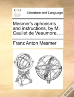 Capa do artigo Mesmer'S Aphorisms And Instructions, By M. Caullet De Veaumore, ...