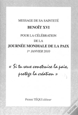 Capa do artigo Message De S.S. Benoît Xvi Pour La Célébration De La Journée Mondiale De La Paix - 1er Janvier 2010 : Si Tu Veux Construire La Paix, Protège La Créati