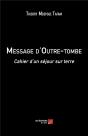 Message D'Outre-Tombe ; Cahier D'Un Séjour Sur Terre - Preview