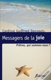 Messagers De La Joie ; Prêtres, Qui Sommes-Nous ?
