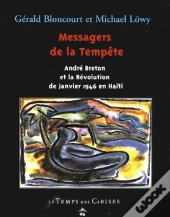 Messagers De La Tempête ; André Breton Et La Révolution De Janvier 1946 En Haïti