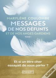 Messages De Nos Défunts Et De Nos Anges Gardiens Tome 1