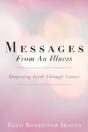 Messages From An Illness: Deepening Faith Through Cancer - Preview