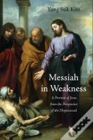 Messiah In Weakness