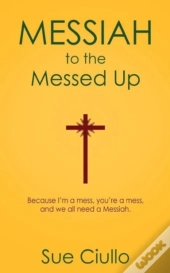 Messiah To The Messed Up