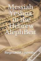 Messiah Yeshua In The Hebrew Alephbeit