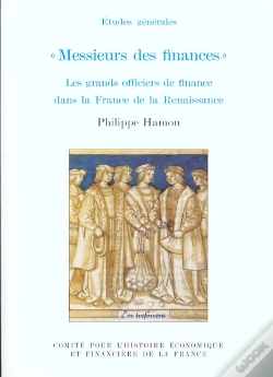 Capa do artigo Messieurs Des Finances. Les Grands Officiers De Finance Dans La France De La Ren