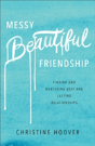 Messy Beautiful Friendship Â€“ Finding And Nurturing Deep And Lasting Relationships - Preview