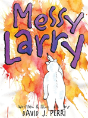 Messy Larry - Preview