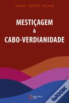 Mestiçagem & Cabo-Verdianidade