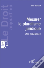 Mesurer Le Pluralisme Juridique - Une Experience