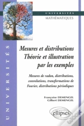 Mesures Et Distributions - Théorie Et Illustrations Par Les Exemples