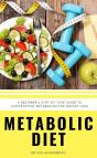 Metabolic Diet : A Beginner'S 4 Week Step-By-Step Guide To Increasing Metabolism For Weight Loss - Preview