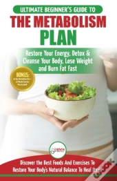 Metabolism Plan: The Ultimate Beginner'S