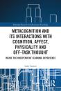 Metacognition And Its Interactions With Cognition, Affect, Physicality And Off-Task Thought - Preview