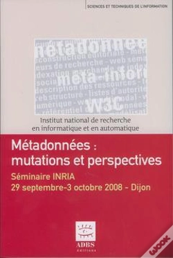 Capa do artigo Metadonnees Mutations Et Perspectives Seminaire Inria Dijon 29 Septembre 3 Octobre 2008 Coll Science