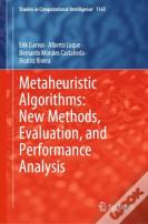 Metaheuristic Algorithms: New Methods, Evaluation, And Performance Analysis