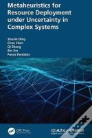 Metaheuristics For Resource Deployment Under Uncertainty In Complex Systems