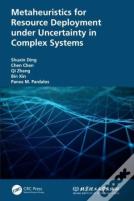 Metaheuristics For Resource Deployment Under Uncertainty In Complex Systems