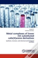 Metal Complexes Of Lower Rim Substituted Calix(4)Arene Derivatives
