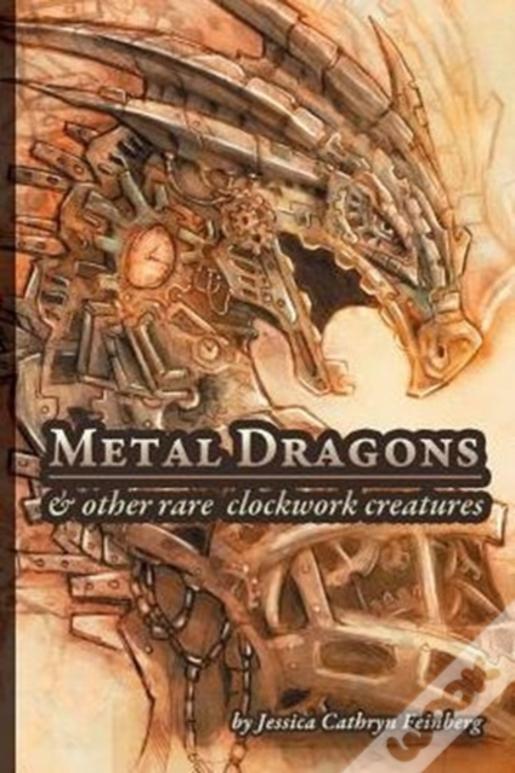 Metal Dragons & Other Rare Clockwork Creatures