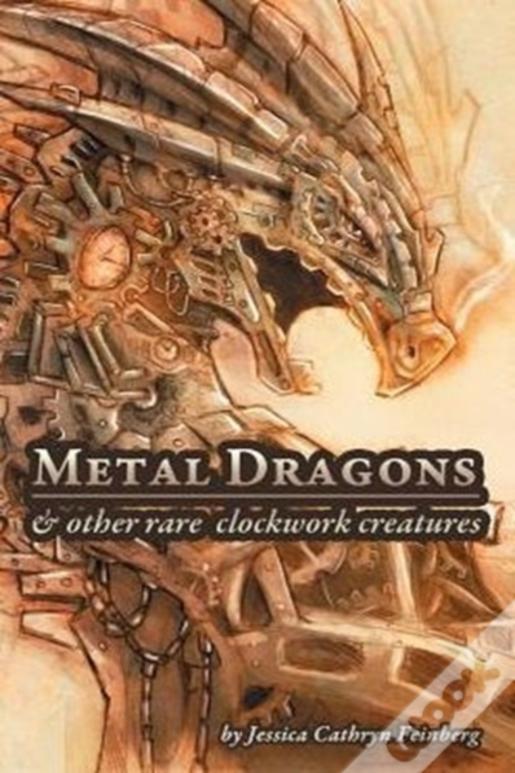 Metal Dragons & Other Rare Clockwork Creatures
