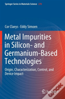 Metal Impurities In Silicon- And Germanium-Based Technologies