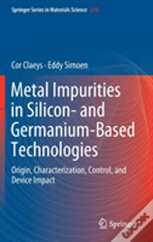 Metal Impurities In Silicon- And Germanium-Based Technologies