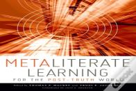 Metaliterate Learning For The Post-Truth World