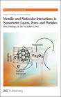 Metallic And Molecular Interactions In Nanometer Layers, Pores And Particles - Preview
