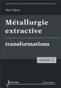 Métallurgie Extractive Tome 2 ; Transformations - Preview