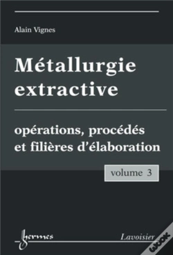 Capa do artigo Métallurgie Extractive Tome 3 ; Opérations Procédés Et Filières D'Élaboration