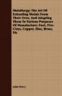 Metallurgy; The Art Of Extracting Metals - Preview