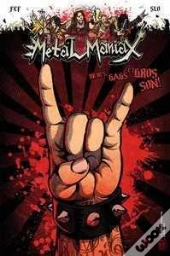 Metalmaniax T.1 ; Bières, Gags & Gros Son!