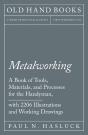 Metalworking - A Book Of Tools, Materials, And Processes For The Handyman, With 2,206 Illustrations And Working Drawings - Preview