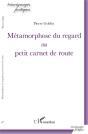 Métamorphose Du Regard Ou Petit Carnet De Route - Preview