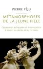 Métamorphoses De La Jeune Fille : Oppression, Échappées Et Émancipation À Travers Les Siècles Et Les Histoires - Preview