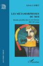 Métamorphoses Du Moi ; Identités Plurielles Dans Le Récit Littéraire ; Xix-Xx Siècles - Preview