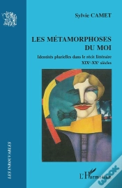 Capa do artigo Métamorphoses Du Moi ; Identités Plurielles Dans Le Récit Littéraire ; Xix-Xx Siècles