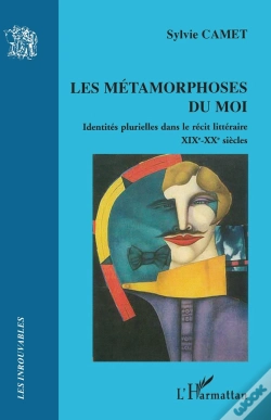 Capa do artigo Métamorphoses Du Moi ; Identités Plurielles Dans Le Récit Littéraire ; Xix-Xx Siècles