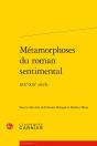 Métamorphoses Du Roman Sentimental ; Xixe-Xxe Siècle - Preview