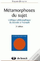 Métamorphoses Du Sujet ; L'Éthique Philosophique De Socrate À Foucault